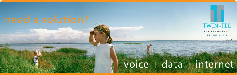 Need a solution? Voice + Data + Internet. Twin-Tel Incorporated. Since 1994